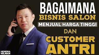 BAGAIMANA BISNIS SALON MENJUAL HARGA TINGGI DAN CUSTOMER ANTRI