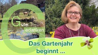 Das Gartenjahr beginnt ...  GartenVideo Gute Gedanken