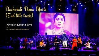Baahubali Theme Music  End Title Track Performed by Naveen Kumar and Qatar Philharmonic Orchestra