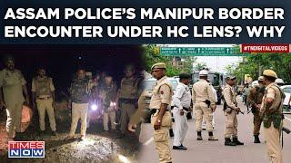 Manipur Border Violence Hmar Group Makes Shocking Allegations Against Assam Police HC Orders This