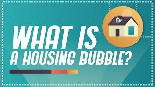 What is a housing bubble?  What Is Explainers