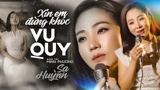 XIN EM ĐỪNG KHÓC VU QUY - SA HUỲNH  MV OFFICIAL Tác giả Minh Phương