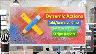 AddRemove Class and GetLose Focus & Stripe Report Dynamic Actions