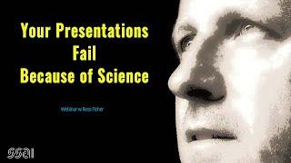 You Presentations Fail Because of Science  Ross Fisher
