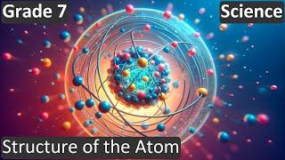 Grade 7  Science  Structure of the Atom  Free Tutorial  CBSE  ICSE  State Board