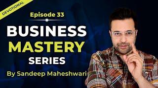 EP 33 of 40 - Business Mastery Series  By Sandeep Maheshwari  Hindi