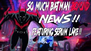 Batman Beyond News Featuring  @SerumLake