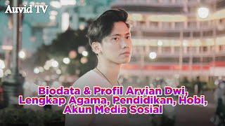 TERBARU Biodata & Profil Arvian Dwi Lengkap Agama Pendidikan Hobi Akun Media Sosial