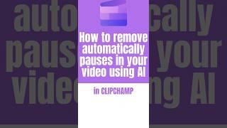 How to remove automatically pauses in your video using AI in Clipchamp
