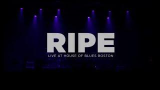 Ripe - Live at House of Blues Full Set