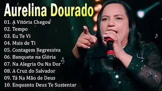 AURELINA DOURADO Tempo Ta Na Mão de Deus ..  Cd Completo Pra Todo Mundo Ouvir 2023