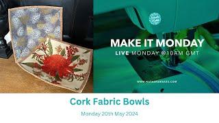 Natasha Makes - Make it Monday 20th May 2024 - Cork Fabric Bowls