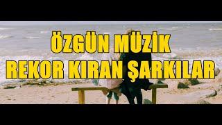 Özgün Müzik Rekor Kıran Şarkılar HD - KESİNTİSİZ