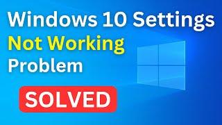 How To Fix Settings Not Opening In Windows 10  Windows 10 Setting Not Working  Problem Solved