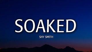 Shy Smith - Soaked Lyrics  You get me hot im soaked Tiktok Song