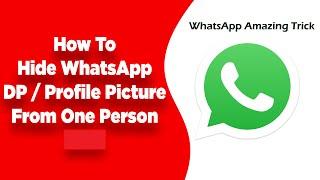 How To Hide Your Profile Picture From Someone On WhatsApp 2022