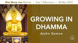 Growing in Dhamma  Online Retreat Mar 2023   Day-1 Afternoon  Ajahn Gamon