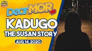 Dear MOR Kadugo The Susan Story 08-14-2020