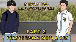 PART 2 - Perseteruan Miko dan ken eps. Romansa di SMA - animasi sekolah mikomico