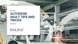 Autodesk Vault Tips & Tricks with Caleb Funk