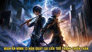  1 - 58  MAIN ẨN MÌNH 13 NĂM QUAY LẠI LIỀN TRỞ THÀNH CHIẾN THẦN  REVIEW TRUYỆN TRANH