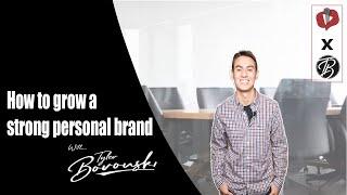 How to Grow a Strong Personal Brand  Tyler Boronski