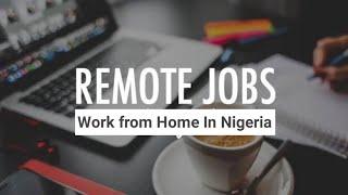 Get Remote Jobs in Nigeria  New Remote Work Opportunities