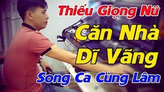 Căn Nhà Dĩ Vãng Karaoke Song Ca Thiếu Giọng Nữ - Song Ca Cùng Lâm