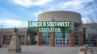 2023 Lincoln Southwest High School Graduation Ceremony