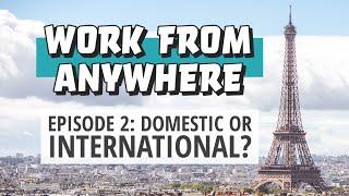 Workcation Episode 2 - Should you take a domestic or international workcation?