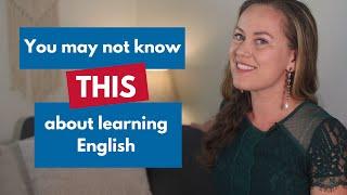 You may not know THIS about learning English...