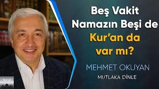 Beş Vakit Namazın Beşi de Kuranda var mı? - Mehmet Okuyan