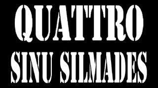 Quattro -  Sinu Silmades