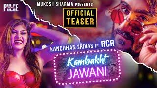 Kambakht Jawani  Offical Teaser  Kanchhan Srivas × RCR  Sundeep Gosswami  Latest Party Song 2020