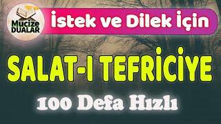 SALATI TEFRİCİYE 100 ADET HIZLI Mucize Dualar