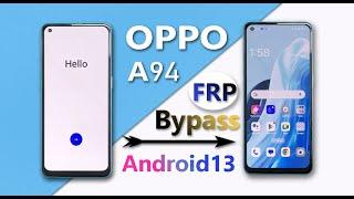 OPPO A94 Frp Bypass Android 13 Update  OPPO A94 CPH2203 GmailGoogle Account Bypass Without Pc 