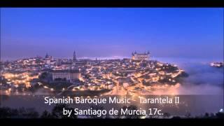 Spanish Baroque Music - Tarantela II by Santiago de Murcia