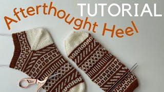 TUTORIAL- Afterthought Heel - no scrap yarn no holes