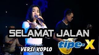 SELAMAT JALAN Tipe X versi koplo Official Live Music