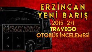 Erzincan Yeni Barış Turizm & 2+1 2015 Travego Otobüs Tanıtımı