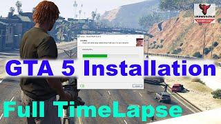  GTA 5 Installation  GTA V  Full  Time Lapse  Full Tutorial