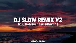 Cocok Buat SantaiDJ Slow Remix V2 - Full Album  Ikyy Pahlevii Neww Remix  