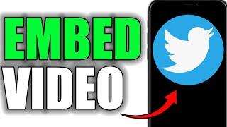 HOW TO EMBED A VIDEO ON TWITTER