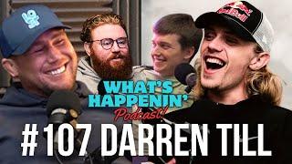 DARREN TILL TALKS UFC RETURN JAKE PAUL AND MIKE PERRY - What’s Happenin’ Podcast EP - 107