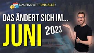 Diese ÄNDERUNGEN erwarten uns ALLE Juni 2023 - Gesetze Neuigkeiten und Vorschriften Juni 2023