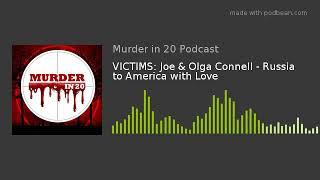 VICTIMS Joe & Olga Connell - Russia to America with Love