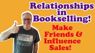 The Value of Relationships in Support of your Selling Activities Make Friends Influence Sales