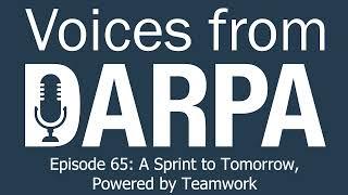 Voices from DARPA Podcast Episode 65 A Sprint to Tomorrow Powered by Teamwork