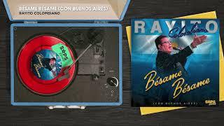 Rayito Colombiano - Bésame Bésame Con Buenos Aires Audio Oficial