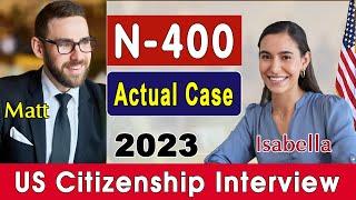 2023 US Citizenship Interview & Test  N-400 Naturalization Interview Actual Case & Experience